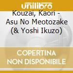 Kouzai, Kaori - Asu No Meotozake (& Yoshi Ikuzo) cd