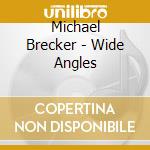Michael Brecker - Wide Angles cd musicale di Michael Brecker