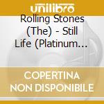 Rolling Stones (The) - Still Life (Platinum SHM-Cd) (Jap Card) cd musicale di Rolling Stones