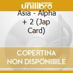 Asia - Alpha + 2 (Jap Card) cd