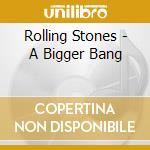Rolling Stones - A Bigger Bang cd musicale di Rolling Stones