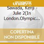 Sawada, Kenji - Julie 2(In London.Olympic Sound Studios) cd