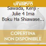 Sawada, Kenji - Julie 4 Ima Boku Ha Shiawase Desu cd musicale