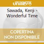 Sawada, Kenji - Wonderful Time cd musicale di Sawada, Kenji
