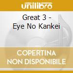 Great 3 - Eye No Kankei cd musicale di Great 3