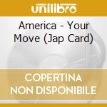 America - Your Move (Jap Card) cd