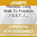 Mandela: Long Walk To Freedom / O.S.T. / Various cd