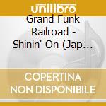 Grand Funk Railroad - Shinin' On (Jap Card) cd musicale di Grand Funk