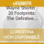 Wayne Shorter - 20 Footprints: The Definitive Wayne Shorter (2 Cd) cd