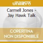 Carmell Jones - Jay Hawk Talk cd