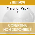 Martino, Pat - * cd musicale di Martino, Pat