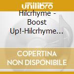 Hilcrhyme - Boost Up!-Hilcrhyme Non 1 cd