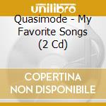 Quasimode - My Favorite Songs (2 Cd) cd musicale di Quasimode
