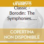 Classic - Borodin: The Symphonies. Polovtsian Dances. Etc. (2 Cd) cd