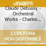 Claude Debussy - Orchestral Works - Charles Dutoit cd