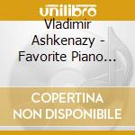 Vladimir Ashkenazy - Favorite Piano Concertos cd musicale di Vladimir Ashkenazy