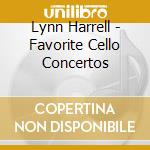 Lynn Harrell - Favorite Cello Concertos cd