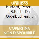 Hurford, Peter - J.S.Bach: Das Orgelbuchlein (2 Cd) cd