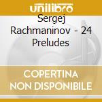 Sergej Rachmaninov - 24 Preludes cd