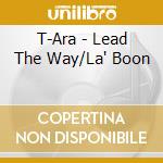 T-Ara - Lead The Way/La' Boon cd