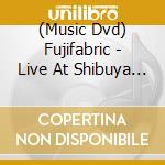 (Music Dvd) Fujifabric - Live At Shibuya Koukaidou [Edizione: Giappone] cd