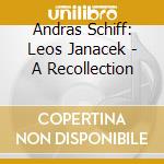 Andras Schiff: Leos Janacek - A Recollection cd