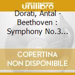 Dorati, Antal - Beethoven : Symphony No.3 Eroica No.5 