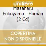 Masaharu Fukuyama - Human (2 Cd) cd