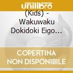 (Kids) - Wakuwaku Dokidoki Eigo Uta cd