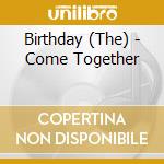 Birthday (The) - Come Together cd