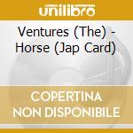 Ventures (The) - Horse (Jap Card) cd musicale di Ventures (The)