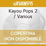 Kayou Pops 2 / Various cd musicale di Various