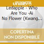 Ledapple - Who Are You -Ai No Flower (Kwang Ye cd