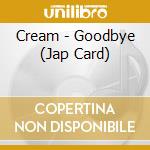 Cream - Goodbye (Jap Card) cd