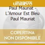 Paul Mauriat - L'Amour Est Bleu Paul Mauriat cd