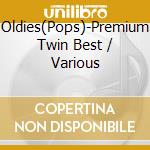Oldies(Pops)-Premium Twin Best / Various cd musicale di Various