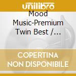 Mood Music-Premium Twin Best / Various (2 Cd) cd