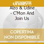 Alzo & Udine - C'Mon And Join Us cd musicale di Alzo & Udine
