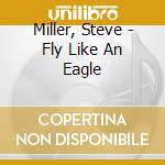 Miller, Steve - Fly Like An Eagle cd