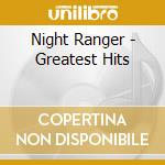 Night Ranger - Greatest Hits cd musicale di Night Ranger