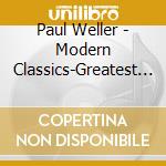 Paul Weller - Modern Classics-Greatest Hits cd