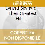 Lynyrd Skynyrd - Their Greatest Hit                  S cd musicale di Lynyrd Skynyrd