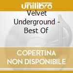 Velvet Underground - Best Of cd musicale di Velvet Underground