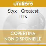 Styx - Greatest Hits cd musicale di Styx