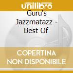 Guru's Jazzmatazz - Best Of cd musicale di Guru's Jazzmatazz