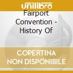 Fairport Convention - History Of cd