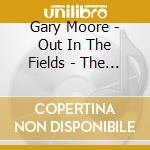Gary Moore - Out In The Fields - The Very Best Of (2 Cd) cd