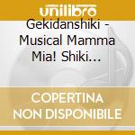 Gekidanshiki - Musical Mamma Mia! Shiki Theatre Company Version cd