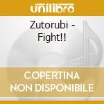Zutorubi - Fight!! cd musicale
