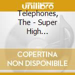 Telephones, The - Super High Tension!!! cd musicale di Telephones, The